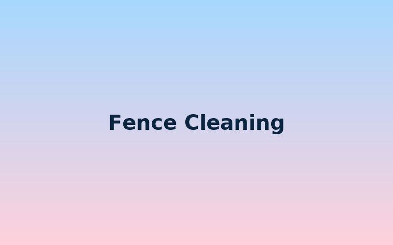 Fence Cleaning