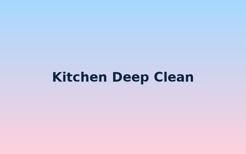 Kitchen Deep Clean