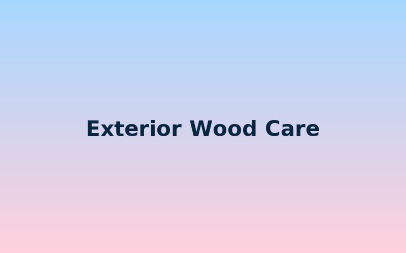 Exterior Wood Care